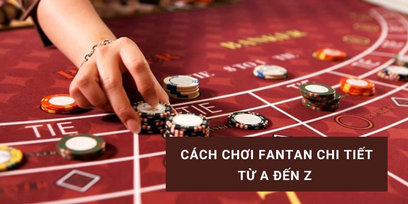 Cách chơi Fantan chi tiết từ A đến Z cho người mới bắt đầu tại Hi88