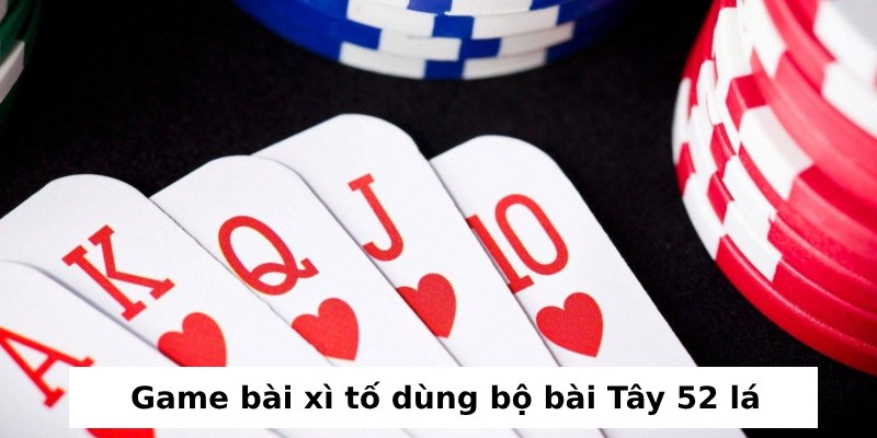Cách chơi xì tố A-Z cho bet thủ kiếm thưởng dễ dàng 