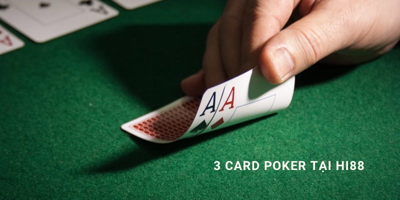 3 card poker tại Hi88 hướng dẫn luật chơi và chiến thuật thắng cược