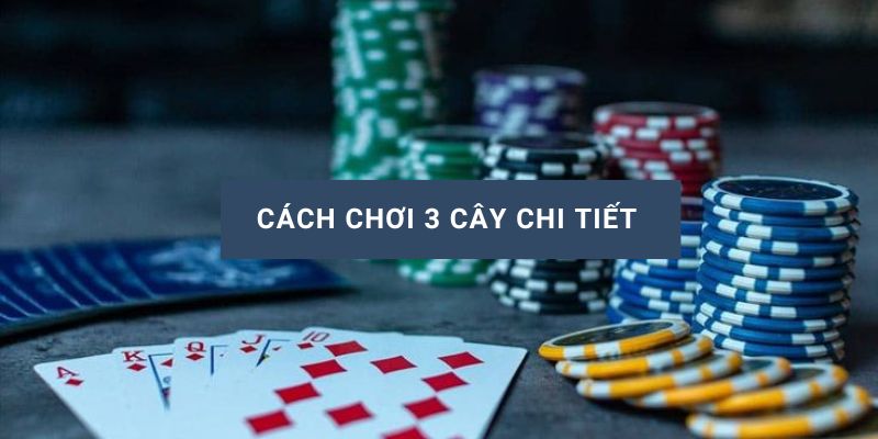 Cách chơi 3 cây chi tiết và mẹo đánh bài 3 lá luôn thắng tại Hi88