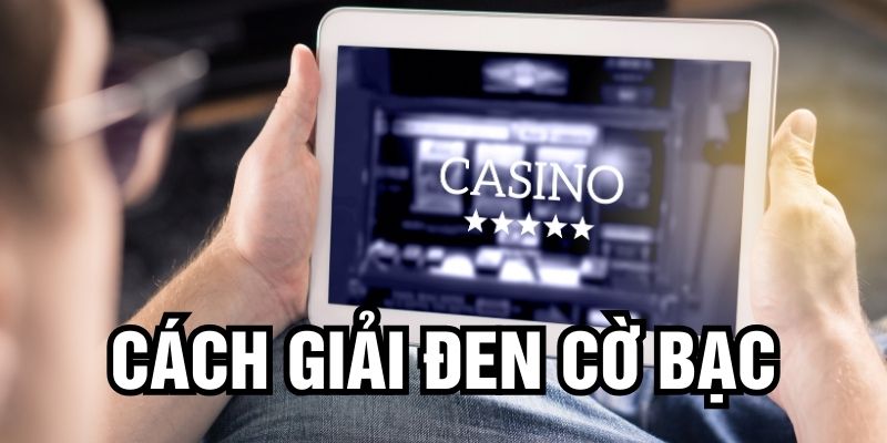 Cách giải đen cờ bạc hiệu quả và những phương pháp xả xui khi đánh bài