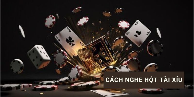 Cách nghe hột tài xỉu chuẩn xác và chiến thuật đánh thắng tại Hi88