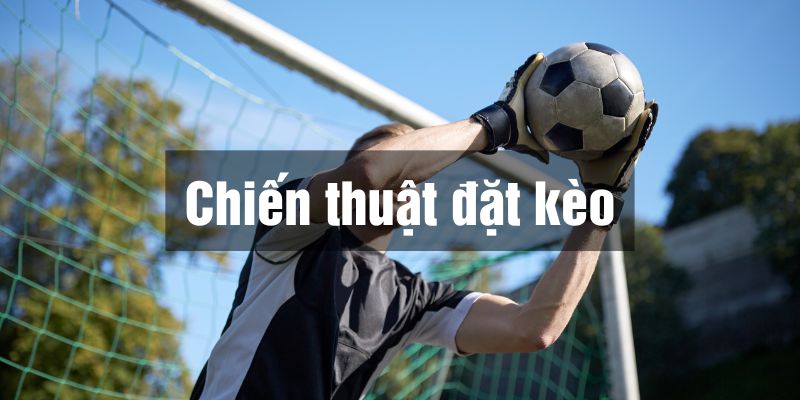 hướng dẫn kèo bàn thắng đầu cuối
