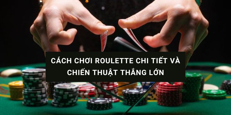 Cách chơi roulette chi tiết và chiến thuật thắng lớn tại Hi88 2024