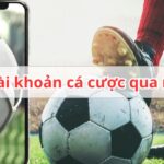 5 bước tạo tài khoản cá cược qua mạng an toàn và dễ dàng nhất