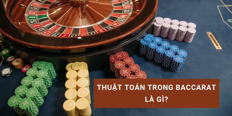 thuật toán trong baccarat