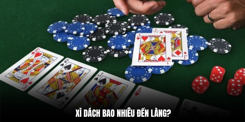 Tìm hiểu cụ thể về vấn đề xì dách bao nhiêu đền làng