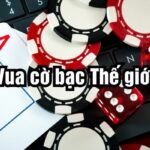 Vua cờ bạc thế giới và những huyền thoại đỉnh cao làng Poker quốc tế